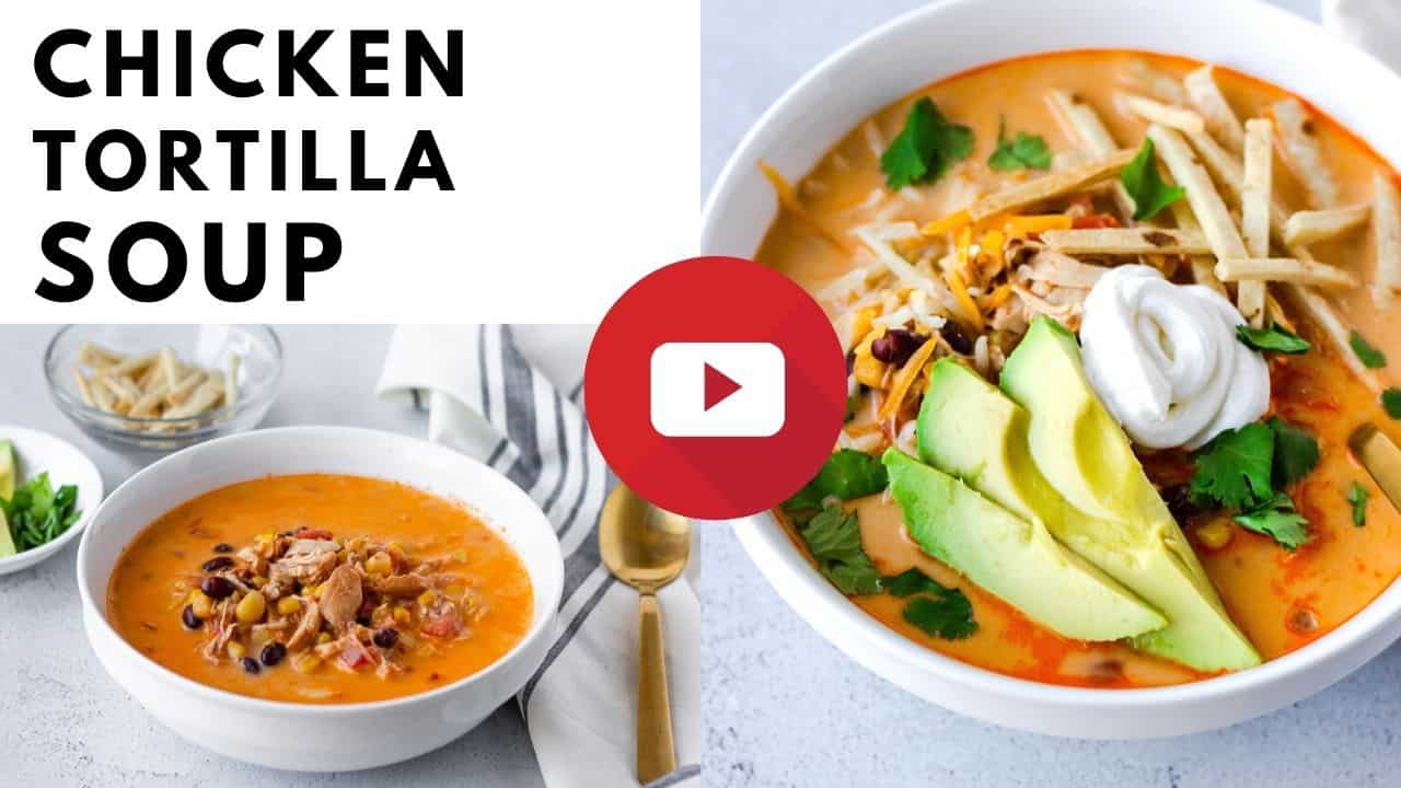YouTube thumbnail with 2 images of soup and text saying, 'Chicken Tortilla Soup'.